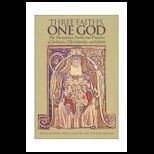 Three Faiths, One God  The Formative Faith and Practice of Judaism, Christianity, and Islam