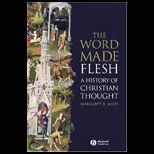 Word Made Flesh  History of Christian Thought  With CD