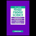 Female Friendly Science : Applying Womens Studies Methods and Theories to Attract Students