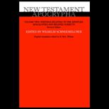 New Testament Apocrypha, Volume 2 : Writings Relating to the Apostles Apocalypses and Related Subjects