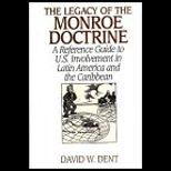Legacy of Monroe Doctrine : A Reference Guide to U. S. Involvement in Latin America and the Caribbean