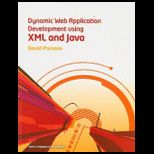 Dynamic Web Application Development Using XML and Java   With CD