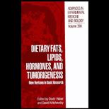 Dietary Fats, Lipids, Hormones and Tumorigenesis : New Horizons in Basic Research