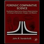 Forensic Comparative Science: Qualitative Quantitative Source Determination of Unique Impressions, Images, and Objects