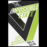 Impossible State: Islam, Politics, and Modernitys Moral Predicament