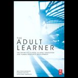 Adult Learner: Definitive Classic in Adult Education and Human Resource Development