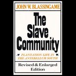 Slave Community : Plantation Life in the Antebellum South