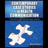 Contemporary Case Studies in Health Communication : Theoretical and Applied Approaches