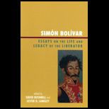Simon Bolivar: Essays on the Life and Legacy of the Liberator