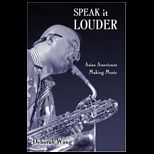 Speak It Louder  Asian Americans Making Music   With CD