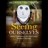 Seeing Ourselves Classic, Contemporary, and Cross Cultural Readings in Sociology