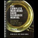 Complete Marching Band Resource Manual : Techniques and Materials for Teaching, Drill Design, and Music Arranging
