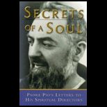 Secrets of a Soul  Padre Pios Letters to His Spiritual Director