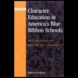 Character Education in Americas Blue Ribbon Schools : Best Practices for Meeting the Challenge
