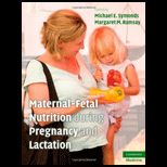 Maternal Fetal Nutrition During Pregnancy and Lactation
