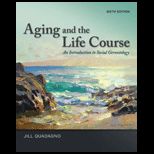 Aging and the Life Course An Introduction to Social Gerontology