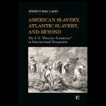 American Slavery, Atlantic Slavery, and Beyond The U.S. Peculiar Institution in International Perspective