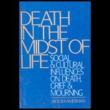 Death in the Midst of Life : Social and Cultural Influences on Death, Grief, and Mourning
