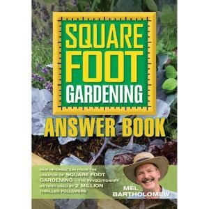 Square Foot Gardening Answer Book: New Information from the Creator of Square Foot Gardening 9781591865414