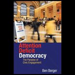 Attention Deficit Democracy The Paradox of Civic Engagement