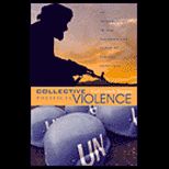 Collective Political Violence : Introduction to the Theories and Cases of Violent Conflicts