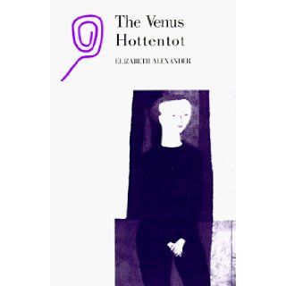 The Venus Hottentot (Callaloo Poetry Series, Number 9): Elizabeth Alexander: 9780813912738: Books