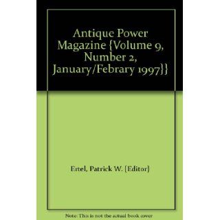 Antique Power Magazine {Volume 9, Number 2, January/Febrary 1997}}: Patrick W. {Editor} Ertel: Books