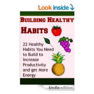 Building Good Habits 22 Healthy Habits you Need to Build to Increase Productivity and Get More Energy (building good habits, healthy habits, power of habit, productivity, habit) eBook Joe K. Murphy Kindle Store