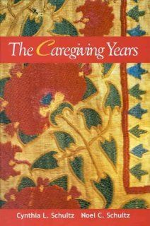 The Caregiving Years (9780864312815): Schultz Cynthia, Schultz Noel: Books