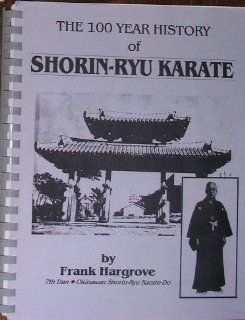 The 100 Year History of Shorin Ryu Karate: Frank Hargrove: 9789995180720: Books