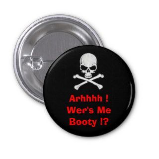 Arhhhh !Wer's MeBooty !? Pinback Buttons