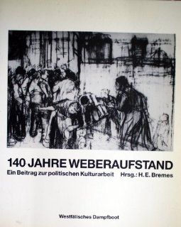 140 Jahre Weberaufstand in Schlesien: Industrie und Technik   gestern und heute: ein Beitrag zur politischen Kulturarbeit: H. E. Bremes: Bücher