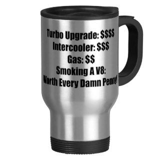 Turbo Upgrade Intercooler Gas Smoking a V8 Worth E Coffee Mug