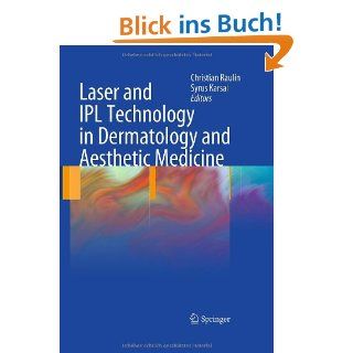 Laser and IPL Technology in Dermatology and Aesthetic Medicine: Hazem Juratli, Syrus Karsai: Fremdsprachige Bücher