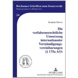 Die verfahrensrechtliche Umsetzung internationaler Verstndigungsvereinbarungen  175a AO: Susanne Stiewe: Bücher