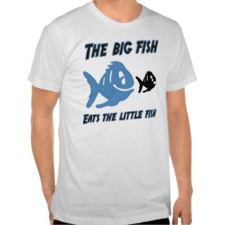 The big fish eats the little fish Funny T Shirt