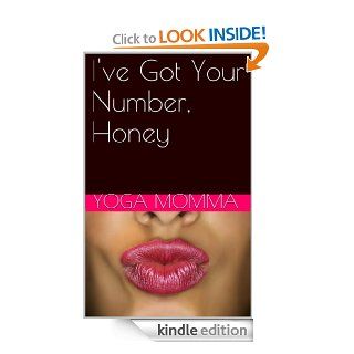 I've Got Your Number, Honey eBook: Yoga Momma: Kindle Store