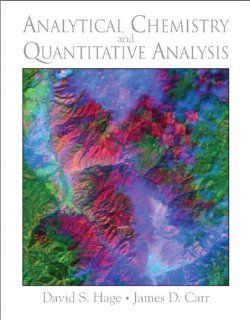 Analytical Chemistry and Quantitative Analysis (9780321596949): David S. Hage, James R. Carr: Books