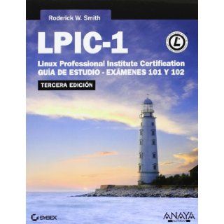LPIC 1 Linux Professional Institute Certification: Gua de estudio exmenes 101 y 102 / Study Guide exams 101 and 102 (Spanish Edition): Roderick W. Smith: 9788441533752: Books