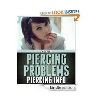 Piercing Problems Piercing Info eBook: iVenus: Kindle Store