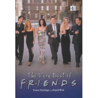 The Very Best of "Friends": Penny Stallings, David Wild: 9780752219226: Books