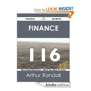 Finance 116 Success Secrets   116 Most Asked Questions On Finance   What You Need To Know eBook: Arthur Randall: Kindle Store