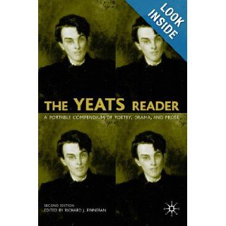 The Yeats Reader: A Portable Compendium of Poetry, Drama and Prose: Richard J. Finneran: 9781403904430: Books