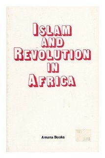 Islam and Revolution in Africa: Aziz A. Batran: 9780915597178: Books