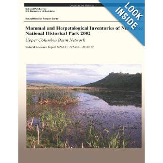Mammal and Herpetological Inventories of Nez Perce National Historical Park 2002: Upper Columbia Basin Network: Natural Resource Report NPS/UCBN/NRR?2010/179: Crystal Ann Strobl, Thomas J. Rodhouse, Lisa K. Garrett, National Park Service: 9781492763307: Bo