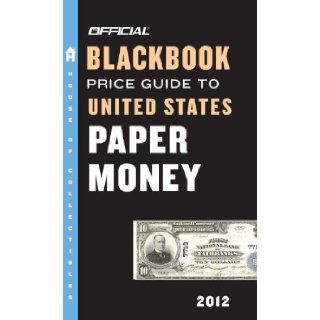 The Official Blackbook Price Guide to United States Paper Money 2012, 44th Edition (Official Blackbook Price Guide to U.S. Paper Money) Thomas E. Hudgeons Jr. 9780375723230 Books