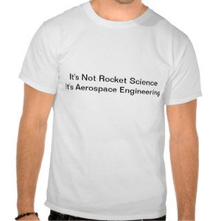 Rocket Science Aerospace Engineering Joke Shirt