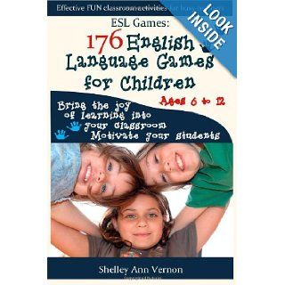 ESL Games: 176 English Language Games for Children: Make your teaching easy and fun (9781475255584): Shelley Ann Vernon: Books