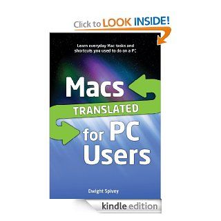 Macs Translated For PC Users eBook Mr. Dwight Spivey Kindle Store