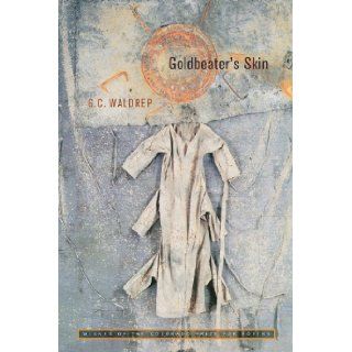 Goldbeater's Skin (Colorado Prize for Poetry): G. C. Waldrep: 9781885635068: Books